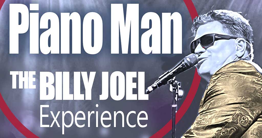 PIANO MAN: THE BILLY JOEL EXPERIENCE