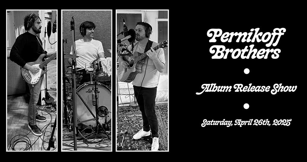 Pernikoff Brothers - Album Release Show