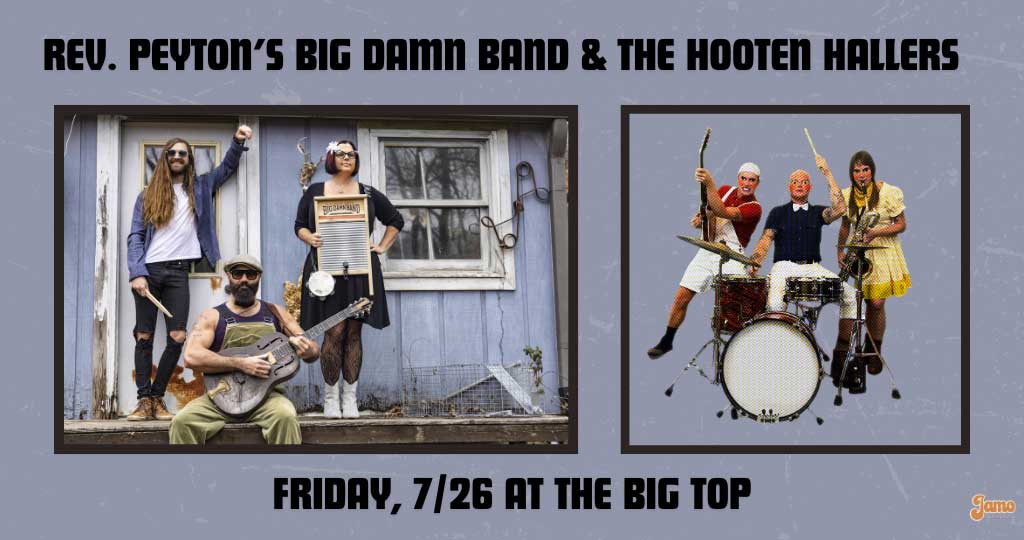 REVEREND PEYTON'S BIG DAMN BAND & THE HOOTEN HALLERS (CANCELLED)